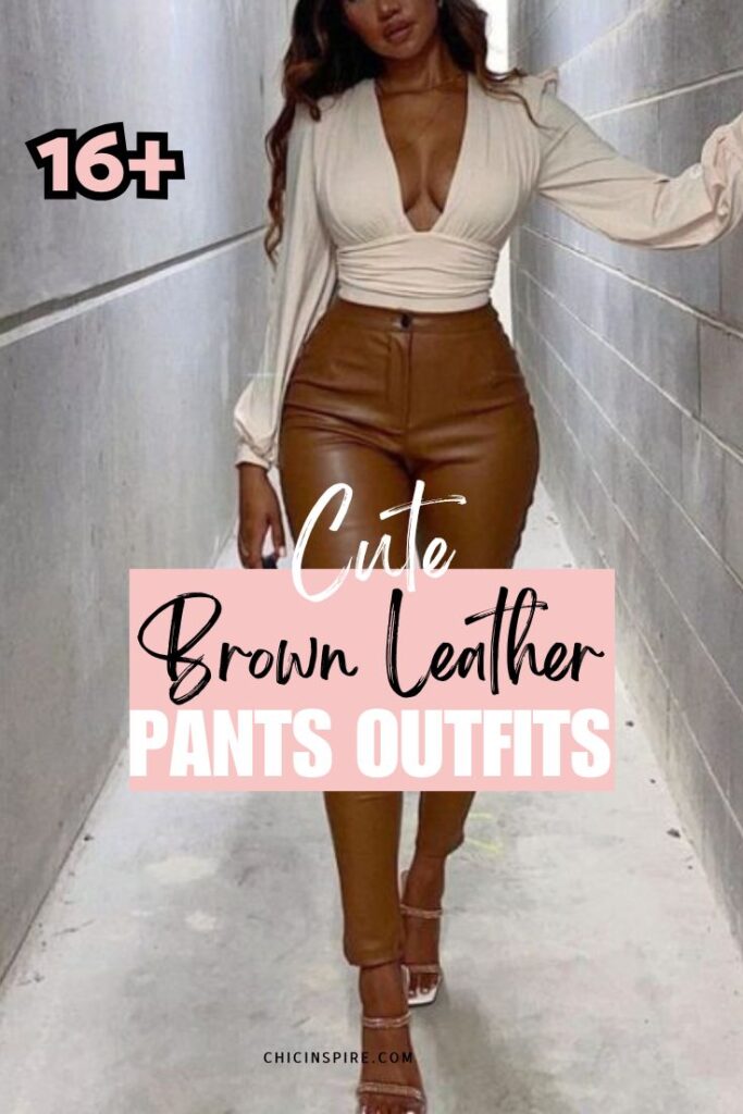 16 Brown Leather Pants Outfit In time For Fall & Winter