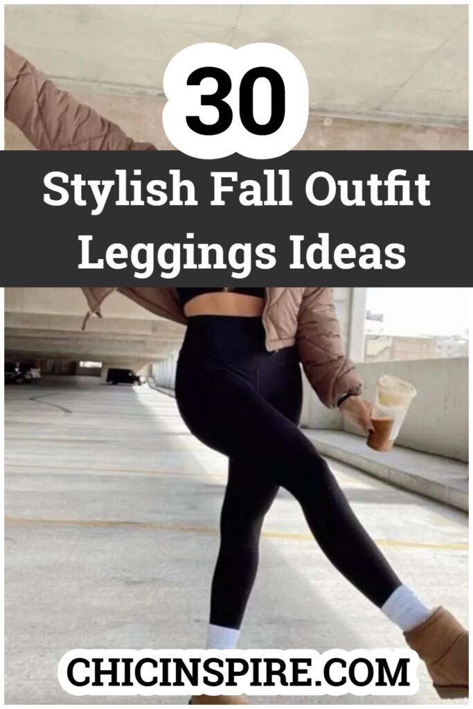 30 Stylish Looks to Try This Season Fall Outfit Leggings Ideas